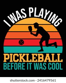 "I was playing pickleball before it was cool" Quotes EPS Vector File