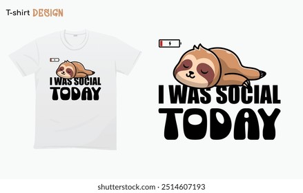 ''I Was Social Today" My social battery is drained, Funny sleepy sloth. T-shirt mock up vector. Eps 10 vector