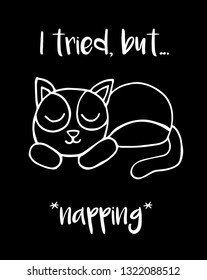 "I tried, but... *napping*" Funny Text with Cat Animal Icon. Vector Illustration for Graphic Design, Template, Shirt, Background and more.