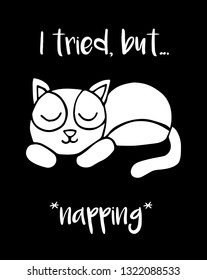 "I tried, but... *napping*" Funny Text with Cat Animal Icon. Vector Illustration for Graphic Design, Template, Shirt, Background and more.