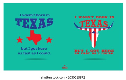 "I wasn't born in Texas, but I got here as fast as I could." Collection Vector EPS 10