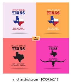"I wasn't born in Texas, but I got here as fast as I could." with Map and longhorn Collection Vector EPS 10
