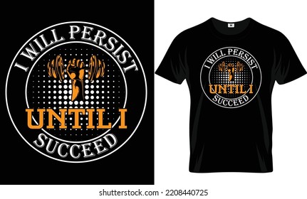 'I Will Persist Until I Succeed' Gym T Shirt Design