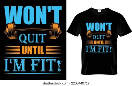 'I Won't Quit Until I'm Fit!' Gym T Shirt Design