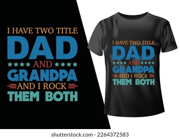 I_have_two title_Dad and Grandpa_and_I rock_them both Typography T-Shirt Design