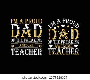 I_m a proud dad of the freaking awesome teacher typography t shirt design, father_s day t shirt design