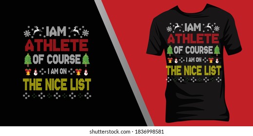 iam Athlete of course iam on the nice list.Christmas ugly t-shirt design