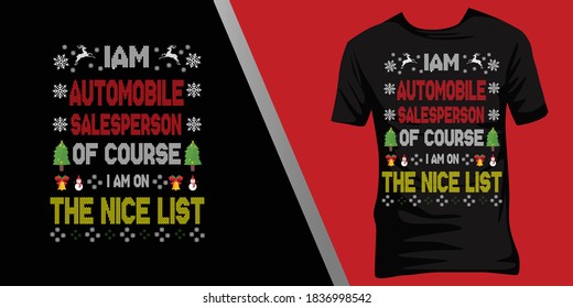 iam Automobile salesperson of course iam on the nice list.Christmas ugly t-shirt design