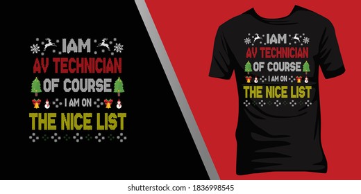 iam AV technician of course iam on the nice list.Christmas ugly t-shirt design