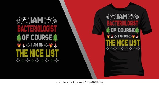 iam Bacteriologist of course iam on the nice list.Christmas ugly t-shirt design