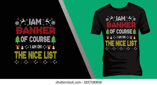 iam banker of course iam on the nice list.Christmas ugly t-shirt design