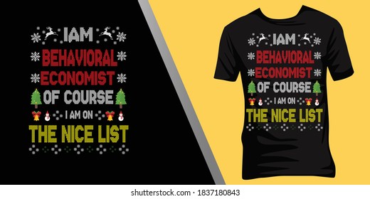 iam Behavioral economist of course iam on the nice list.Christmas ugly t-shirt design