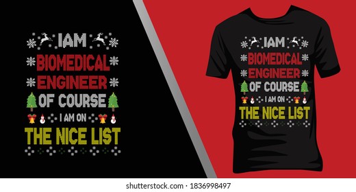 iam biomedical engineer of course iam on the nice list.Christmas ugly t-shirt design
