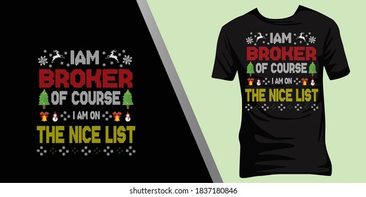 iam broker of course iam on the nice list.Christmas ugly t-shirt design