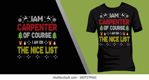 iam Carpenter of course iam on the nice list.Christmas ugly t-shirt design