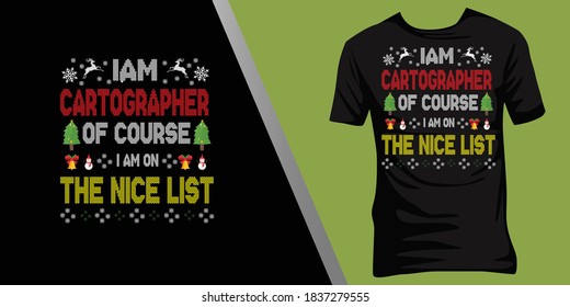 iam Cartographer of course iam on the nice list.Christmas ugly t-shirt design