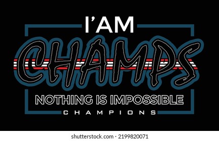 Iam Champions quotes lettering motivated typography design in vector illustration.clothing,t shirt,apparel and other uses.Abstract design with the grunge and denim style. Vector print, typography