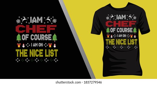 iam Chef of course iam on the nice list.Christmas ugly t-shirt design