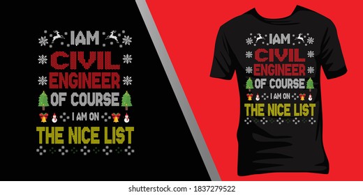 iam Civil engineer of course iam on the nice list.Christmas ugly t-shirt design