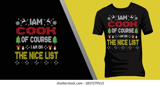 iam Cook of course iam on the nice list.Christmas ugly t-shirt design