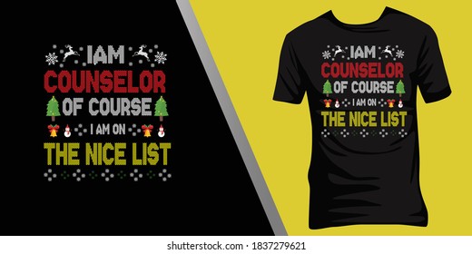 iam Counselor of course iam on the nice list.Christmas ugly t-shirt design