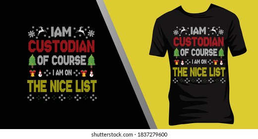 iam Custodian of course iam on the nice list.Christmas ugly t-shirt design