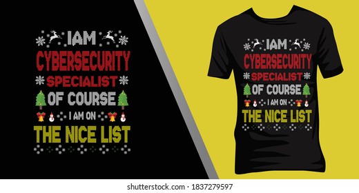 iam Cybersecurity specialist of course iam on the nice list.Christmas ugly t-shirt design