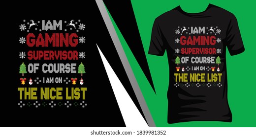iam Gaming supervisor of course iam on the nice list. Christmas ugly t-shirt design.