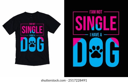 iam not single i have a dog T-shirt Design