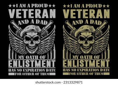 Iam a proud veteran and a dad my oath of enlistment has no expiration date for either of them t-shirt design