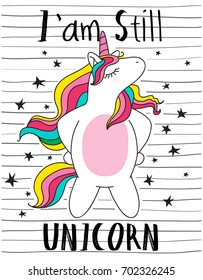 I'am still unicorn,cute magical unicorn, sweet kids graphics for t-shirts and phone case, also you can use as wallpaper ,handmade stripe