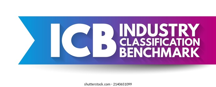 Criterio de clasificación de la industria del ICB: sistema para asignar todas las empresas públicas a subsectores apropiados de industrias específicas, acrónimo contexto de concepto de texto