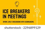 Ice Breakers in Meetings: Activities to promote conversation and collaboration in group meetings.