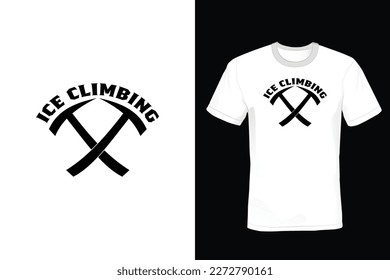 Ice Climbing, Climbing T shirt design, vintage, typography