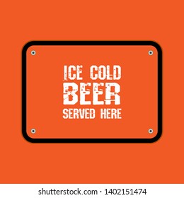 ice cold beer grunge sign. trafic sign.ice cold beer - served here
