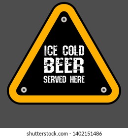 ice cold beer grunge sign. trafic sign.ice cold beer - served here