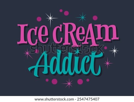 Ice Cream Addict. Bright, retro lettering spelling in contrasting pink and teal colors. Dark background with star accents and rounded details. Vibrant typography design element for any purposes