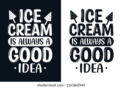 Ice cream is always a good idea summer typography svg t shirt design