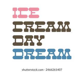 Ice cream day dream funny quote lettering retro typography handwriting art sign on white background