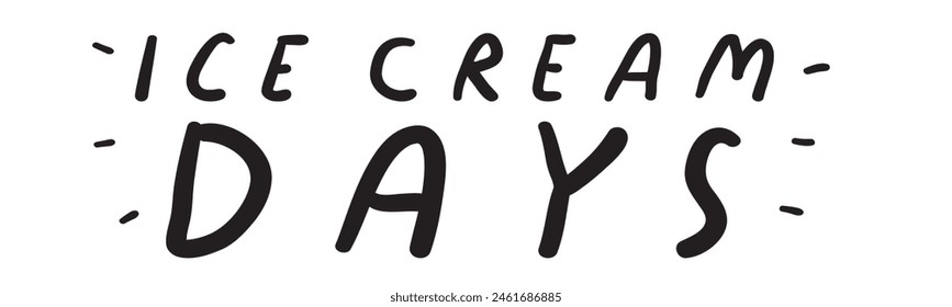 Ice cream days. Handwriting phrase on white background. Vector design. 