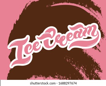 Ice cream. Hand drawn lettering. Vector illustration. Best for cafe or restaurant design