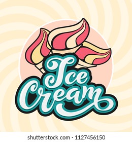 Ice Cream handwritten inscriptions. Logo for ice cream, labels, stickers and badges. Ice cream for a cafe or a pastry shop. Vector illustration.