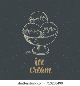 Ice cream with lettering sketch, Vintage label, Hand drawn grunge textured badge, retro logo template, typography design vector illustration