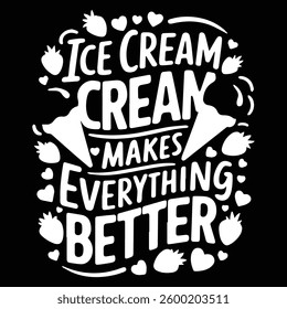 ICE CREAM MAKES BETTER graphic design for ICE-CREAM lovers