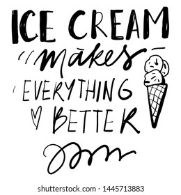 Ice cream makes everything better. Hand lettering quote for your design: menu, card, banner, cafe