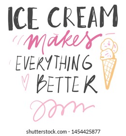 Ice cream makes everything better. Motivation quote. Hand lettering for your design.