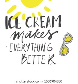 Ice cream makes everything better. Hand lettering summer illustration for your design