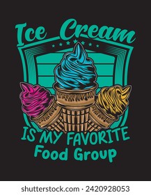 Ice Cream is My Favorite Food Group T-shirt Design Ice Cream Vector art Illustration Colorful Vector