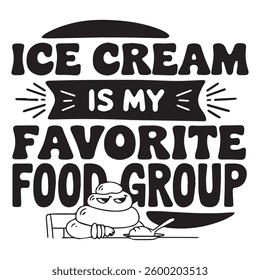 ICE CREAM IS MY FAVOURITE graphic design for ICE-CREAM lovers