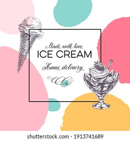 Ice cream poster, retro hand drawn vector illustration. Template element for frozen sweet dessert packaging label design, vintage engraving sketch. Modern background.